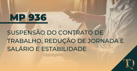 MP 936 - SUSPENSÃO DO CONTRATO DE TRABALHO, REDUÇÃO DE JORNADA E ...